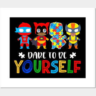 Dare to be yourself Autism Awareness Superheroes Posters and Art